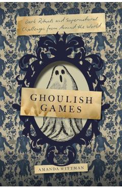 Ghoulish Games - Amanda Wittman