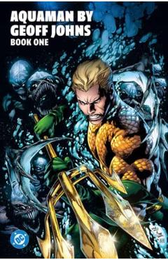 Aquaman by Geoff Johns Book One - Geoff|reis Johns