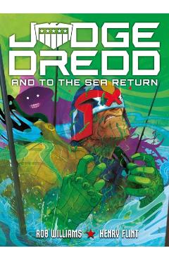 Judge Dredd: And to the Sea Return - Rob Williams