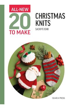 All-New Twenty to Make: Christmas Knits - Sachiyo Ishii