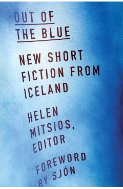 Out of the Blue: New Short Fiction from Iceland - Helen Mitsios