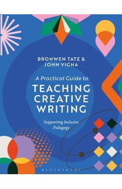 A Practical Guide to Teaching Creative Writing: Supporting Inclusive Pedagogy - Bronwen Tate - Imagine 1