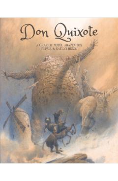 Don Quixote: A Graphic Novel Adaptation - Miguel De Cervantes Saavedra