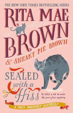 Sealed with a Hiss: A Mrs. Murphy Mystery - Rita Mae Brown