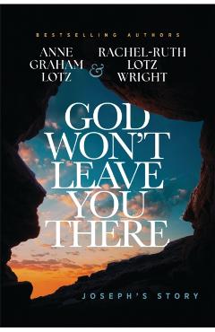 God Won't Leave You There: Joseph's Story - Anne Graham Lotz