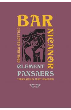 Bar Nicanor: Collected Writings - Clement Pansaers