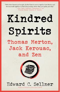 Kindred Spirits: Thomas Merton, Jack Kerouac, and Zen