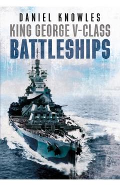 King George V-Class Battleships - Daniel Knowles