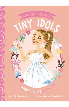 Ariana Grande: A Baby's First Biography - J. D. Forester
