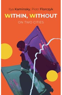Within, Without: On Two Cities - Ilya Kaminsky