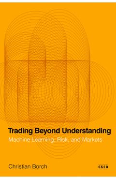Trading Beyond Understanding: Machine Learning, Risk, and Markets - Christian Borch - Imagine 1
