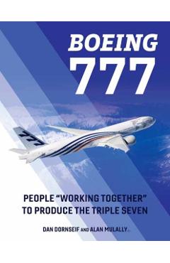 Boeing 777: People Working Together to Produce the Triple Seven - Dan Dornseif