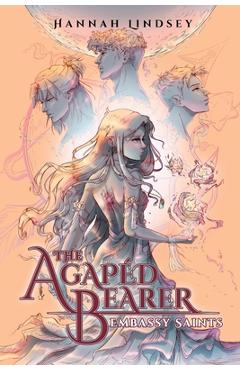 The Agapéd Bearer: Embassy Saints - Hannah Taylor Lindsey