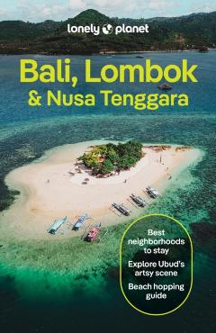 Lonely Planet Bali, Lombok & Nusa Tenggara - Sarah Reid