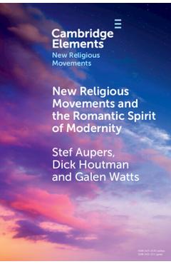 New Religious Movements and the Romantic Spirit of Modernity - Stef Aupers