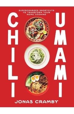 Chili + Umami: The Shortcut to More Enjoyable Home Cooking - Jonas Cramby