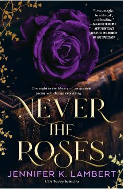 Never the Roses - Jennifer K. Lambert