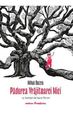 Padurea Vrajitoarei Mici - Mihai Buzea