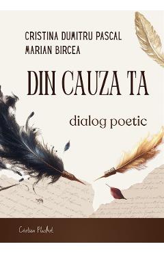 Din cauza ta. Dialog poetic