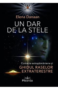 Un dar de la stele - Elena Danaan - PRESTIGE Un dar de la stele - Elena Danaan - PRESTIGE