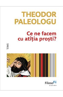 Ce ne facem cu atitia prosti - theodor paleologu