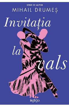 Invitatia la vals - Mihail Drumes - GRUPUL EDITORIAL ART Invitatia la vals - Mihail Drumes - GRUPUL EDITORIAL ART
