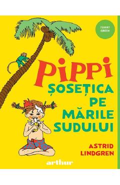Pippi sosetica pe Marile Sudului - Astrid Lindgren - GRUPUL EDITORIAL ART Pippi sosetica pe Marile Sudului - Astrid Lindgren - GRUPUL EDITORIAL ART