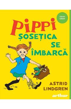 Pippi sosetica se imbarca - Astrid Lindgren - GRUPUL EDITORIAL ART Pippi sosetica se imbarca - Astrid Lindgren - GRUPUL EDITORIAL ART