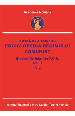 eBook Romania 1945-1989. Enciclopedia regimului comunist. Biografiile liderilor P.C.R. Vol.1: A-L - Dan Catanus