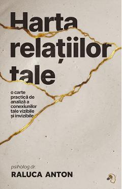 Harta relatiilor tale - Raluca Anton - PAGINA DE PSIHOLOGIE Harta relatiilor tale - Raluca Anton - PAGINA DE PSIHOLOGIE