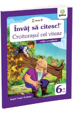 Invat sa citesc! Nivelul 1 Croitorasul cel viteaz - Fratii Grimm - GAMA Invat sa citesc! Nivelul 1 Croitorasul cel viteaz - Fratii Grimm - GAMA