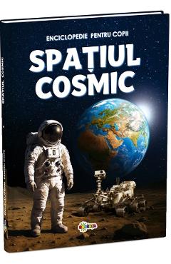 Enciclopedie pentru copii. Spatiul cosmic - DORINTA Enciclopedie pentru copii. Spatiul cosmic - DORINTA