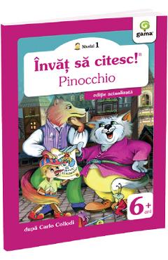 Invat sa citesc! Nivelul 1 Pinocchio - Carlo Collodi - GAMA Invat sa citesc! Nivelul 1 Pinocchio - Carlo Collodi - GAMA