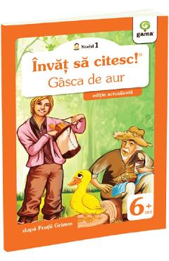 Invat sa citesc! Nivelul 1 Gasca de aur - Fratii Grimm - GAMA Invat sa citesc! Nivelul 1 Gasca de aur - Fratii Grimm - GAMA
