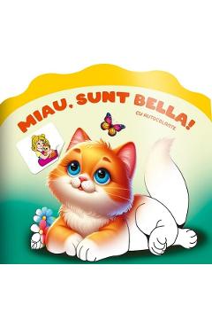Miau, sunt Bella! Carte de colorat cu autocolante - DORINTA Miau, sunt Bella! Carte de colorat cu autocolante - DORINTA