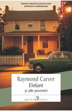 Elefant si alte povestiri - Raymond Carver