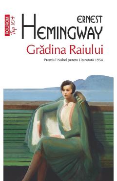 Gradina Raiului - Ernest Hemingway - POLIROM Gradina Raiului - Ernest Hemingway - POLIROM