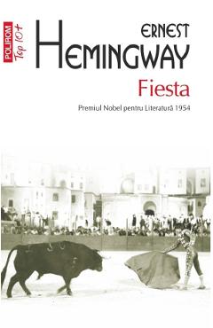 Fiesta - Ernest Hemingway - POLIROM Fiesta - Ernest Hemingway - POLIROM