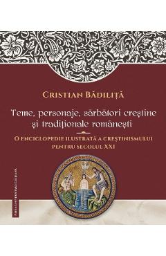 Teme, pesonaje, sarbatori crestine si traditionale romanesti - Cristian Badilita - PRESA UNIVERSITARA CLUJEANA Teme, pesonaje, sarbatori crestine si traditionale romanesti - Cristian Badilita - PRESA UNIVERSITARA CLUJEANA