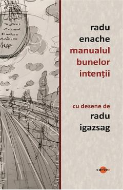 Manualul bunelor intentii - Radu Enache - CARTEX Manualul bunelor intentii - Radu Enache - CARTEX