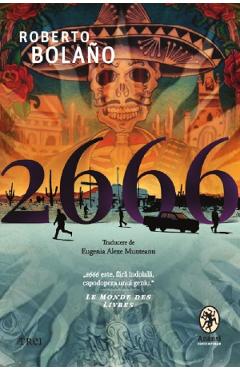 2666 - Roberto Bolano - TREI 2666 - Roberto Bolano - TREI
