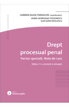 Drept procesual penal. Partea speciala. Note de curs Ed.7 - Silvia Paraschiv, Maria - Georgiana Teodorescu, Alin Sorin Nicolescu
