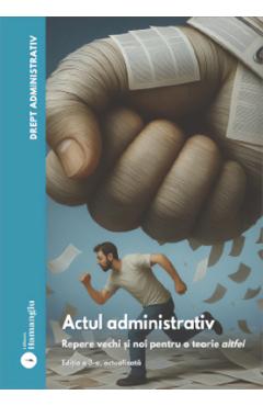 Drept administrativ. Actul administrativ Vol.1 Ed.3