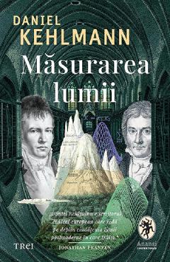 Masurarea lumii - Daniel Kehlmann - TREI Masurarea lumii - Daniel Kehlmann - TREI