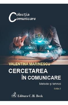 Cercetarea in comunicare. Metode si tehnici Ed.2 - Valentina Marinescu - C.H. BECK Cercetarea in comunicare. Metode si tehnici Ed.2 - Valentina Marinescu - C.H. BECK