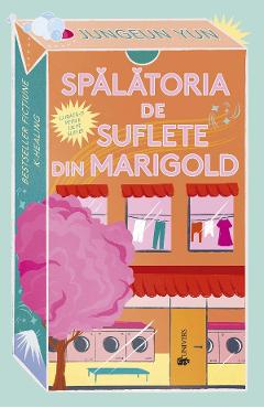 Spalatoria de suflete din Marigold - Jungeun Yun - UNIVERS Spalatoria de suflete din Marigold - Jungeun Yun - UNIVERS