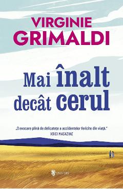 Mai inalt decat cerul - Virginie Grimaldi - UNIVERS Mai inalt decat cerul - Virginie Grimaldi - UNIVERS