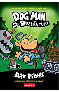 Dog Man se dezlantuie. Seria Dog Man Vol.2 - Dav Pilkey - GRUPUL EDITORIAL ART Dog Man se dezlantuie. Seria Dog Man Vol.2 - Dav Pilkey - GRUPUL EDITORIAL ART