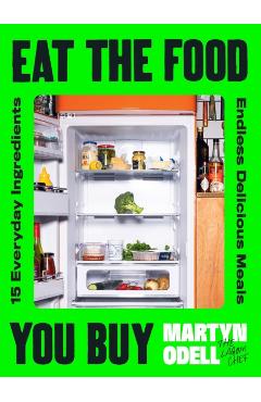 Eat The Food You Buy - Martyn Odell