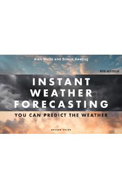Instant Weather Forecasting 6th edition - Dr Simon|watts Keeling